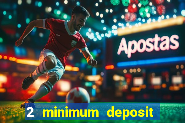 2 minimum deposit casino nz