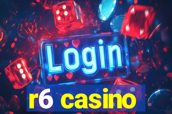 r6 casino