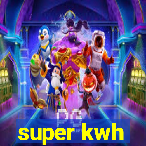 super kwh