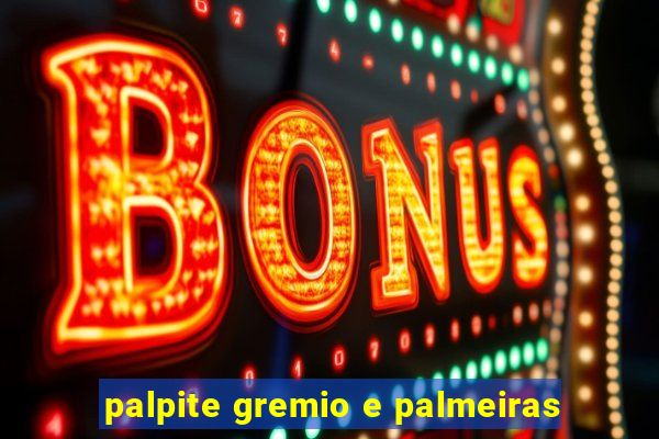 palpite gremio e palmeiras