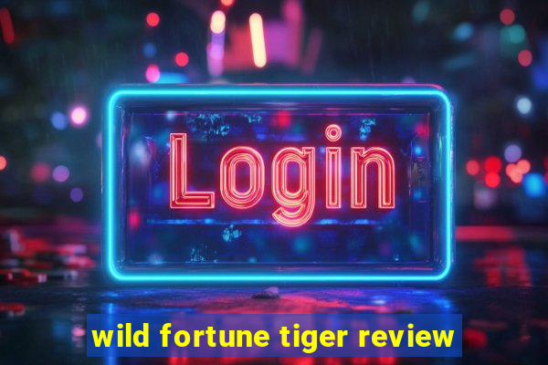 wild fortune tiger review