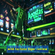 wild fortune tiger review