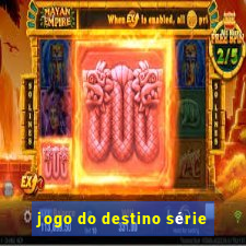 jogo do destino série