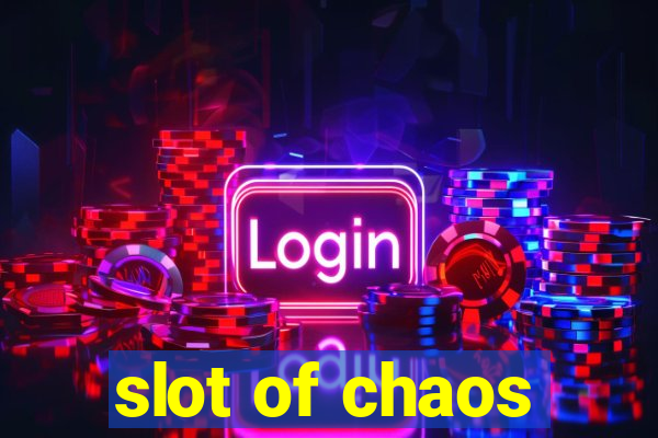 slot of chaos