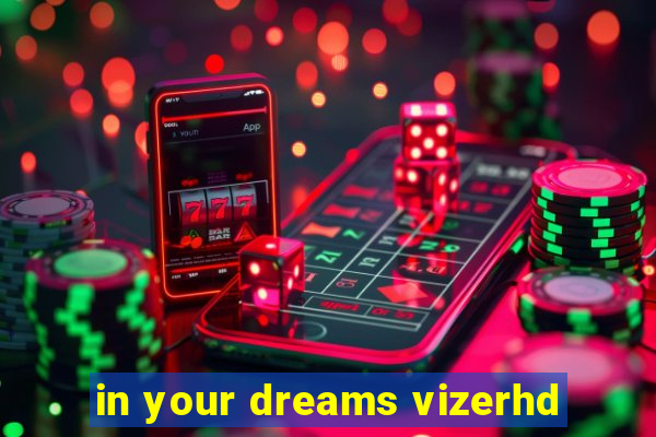 in your dreams vizerhd