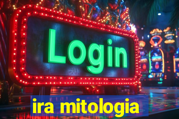 ira mitologia