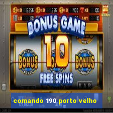 comando 190 porto velho