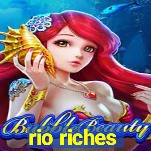 rio riches