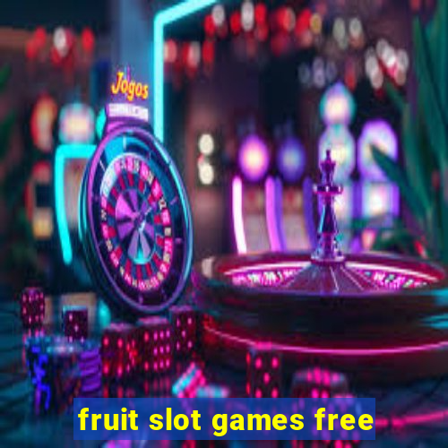 fruit slot games free