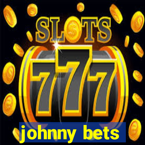 johnny bets