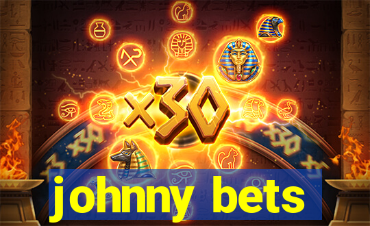 johnny bets