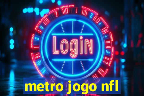 metro jogo nfl