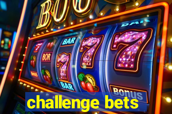 challenge bets