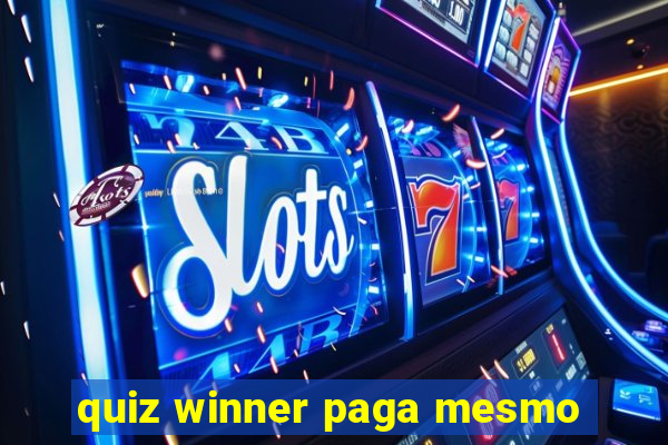 quiz winner paga mesmo