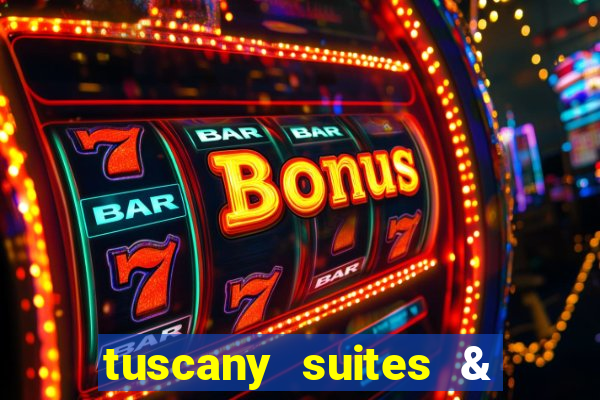 tuscany suites & casino las vegas