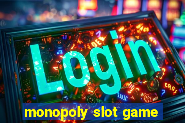 monopoly slot game