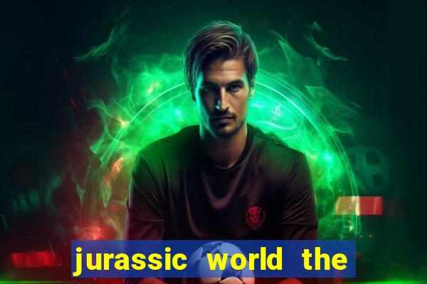 jurassic world the game apk dinheiro infinito