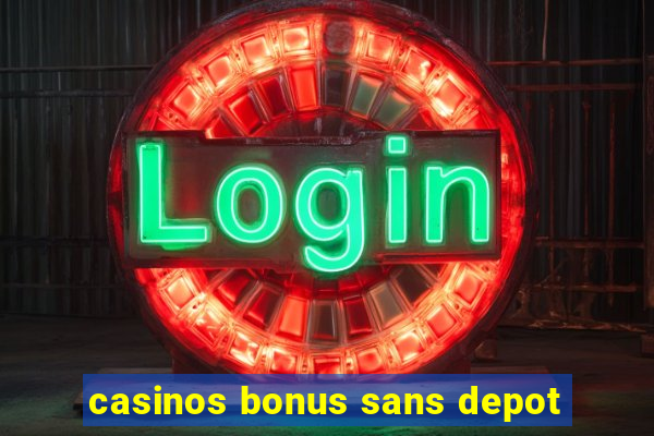 casinos bonus sans depot