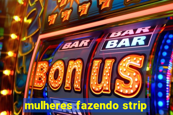 mulheres fazendo strip