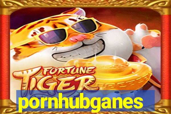 pornhubganes