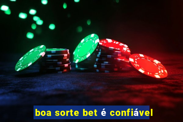 boa sorte bet é confiável