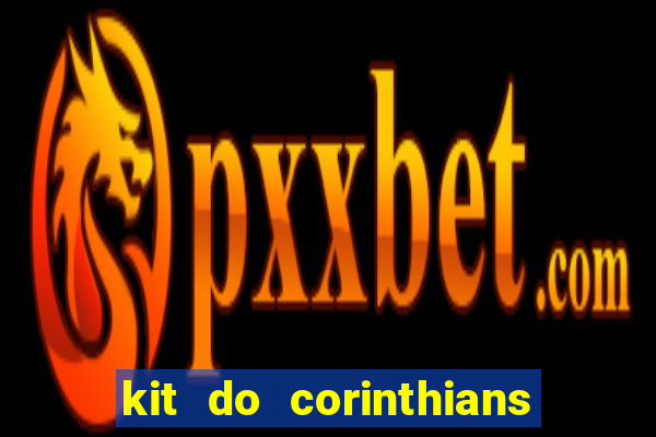 kit do corinthians dls 2021