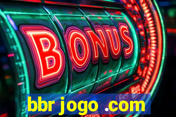 bbr jogo .com