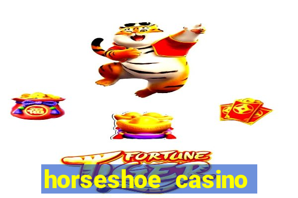 horseshoe casino las vegas