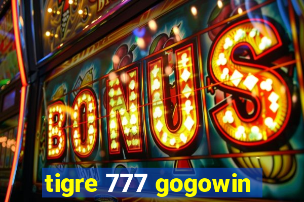 tigre 777 gogowin