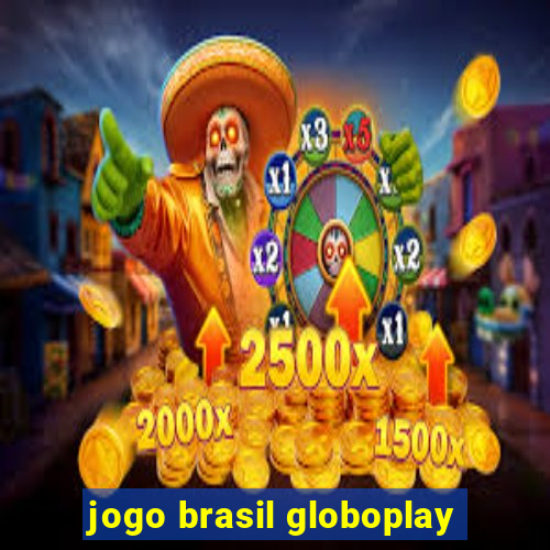 jogo brasil globoplay