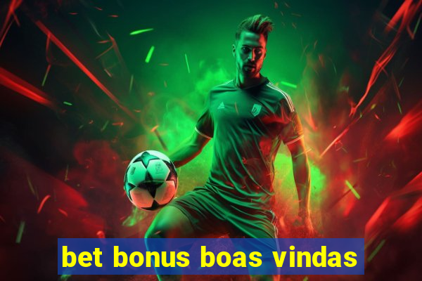 bet bonus boas vindas