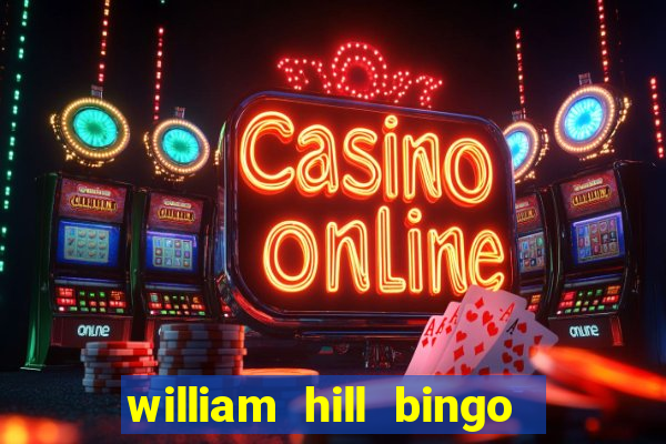 william hill bingo promo code