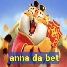 anna da bet