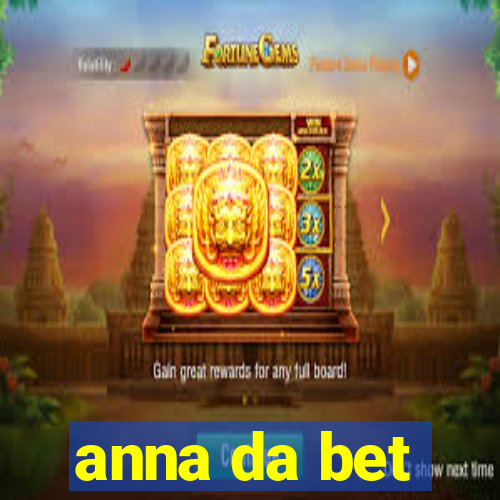 anna da bet