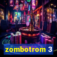 zombotrom 3