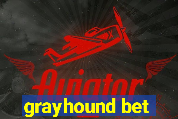 grayhound bet