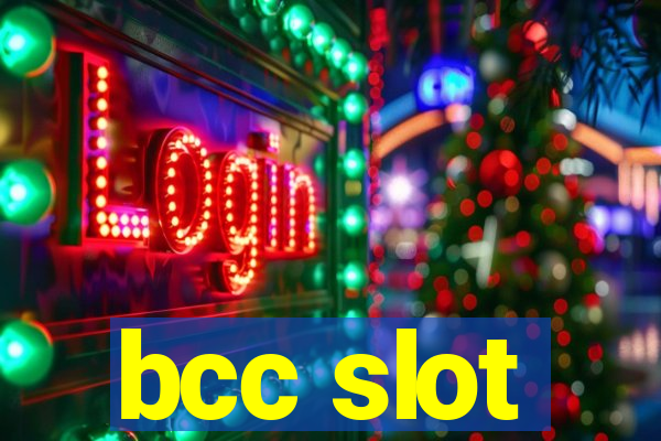 bcc slot