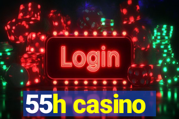 55h casino