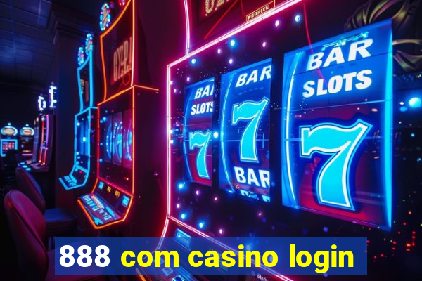 888 com casino login