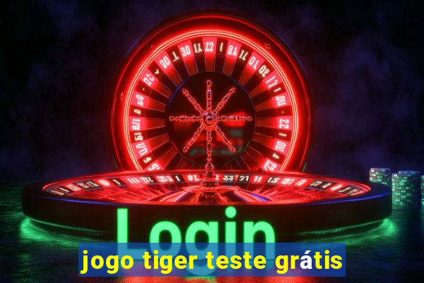 jogo tiger teste grátis