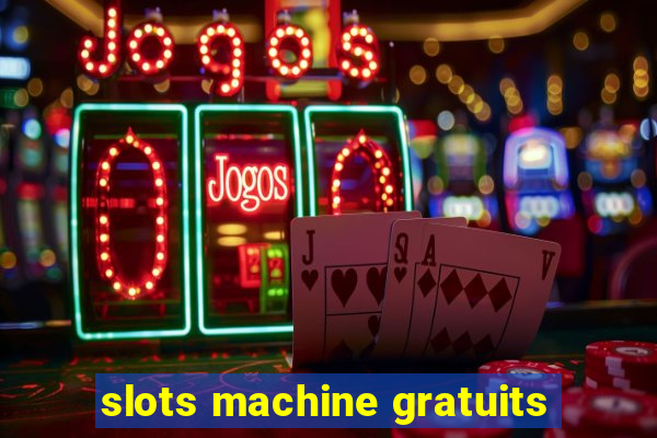 slots machine gratuits