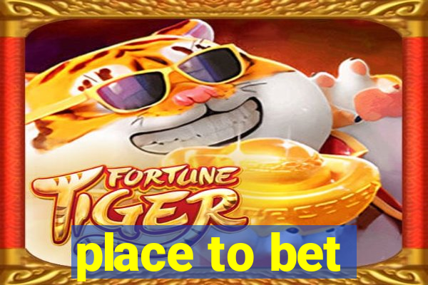 place to bet