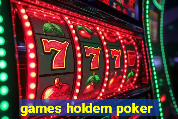 games holdem poker