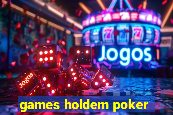 games holdem poker