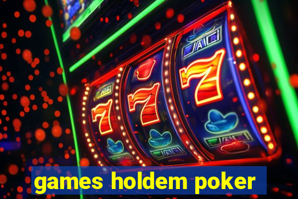 games holdem poker