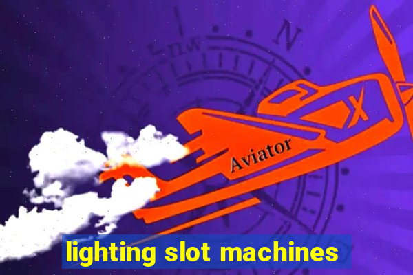 lighting slot machines