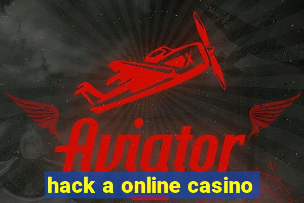 hack a online casino