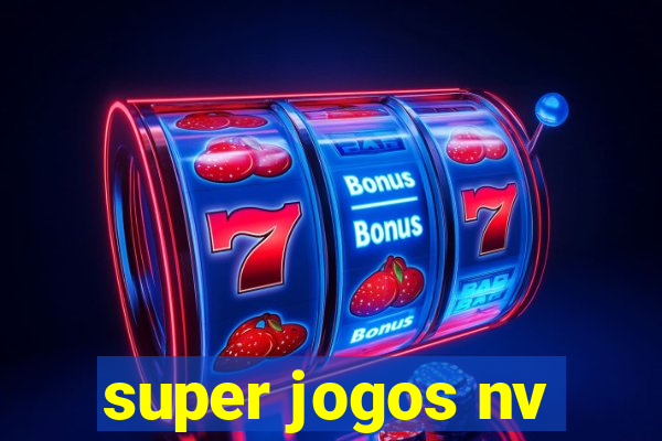 super jogos nv