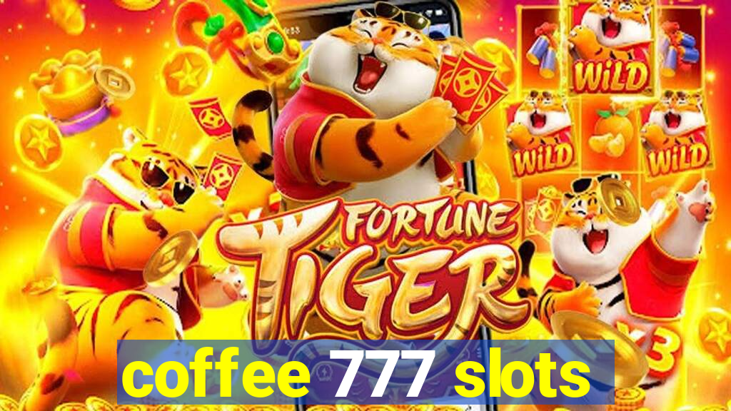 coffee 777 slots