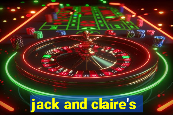 jack and claire's